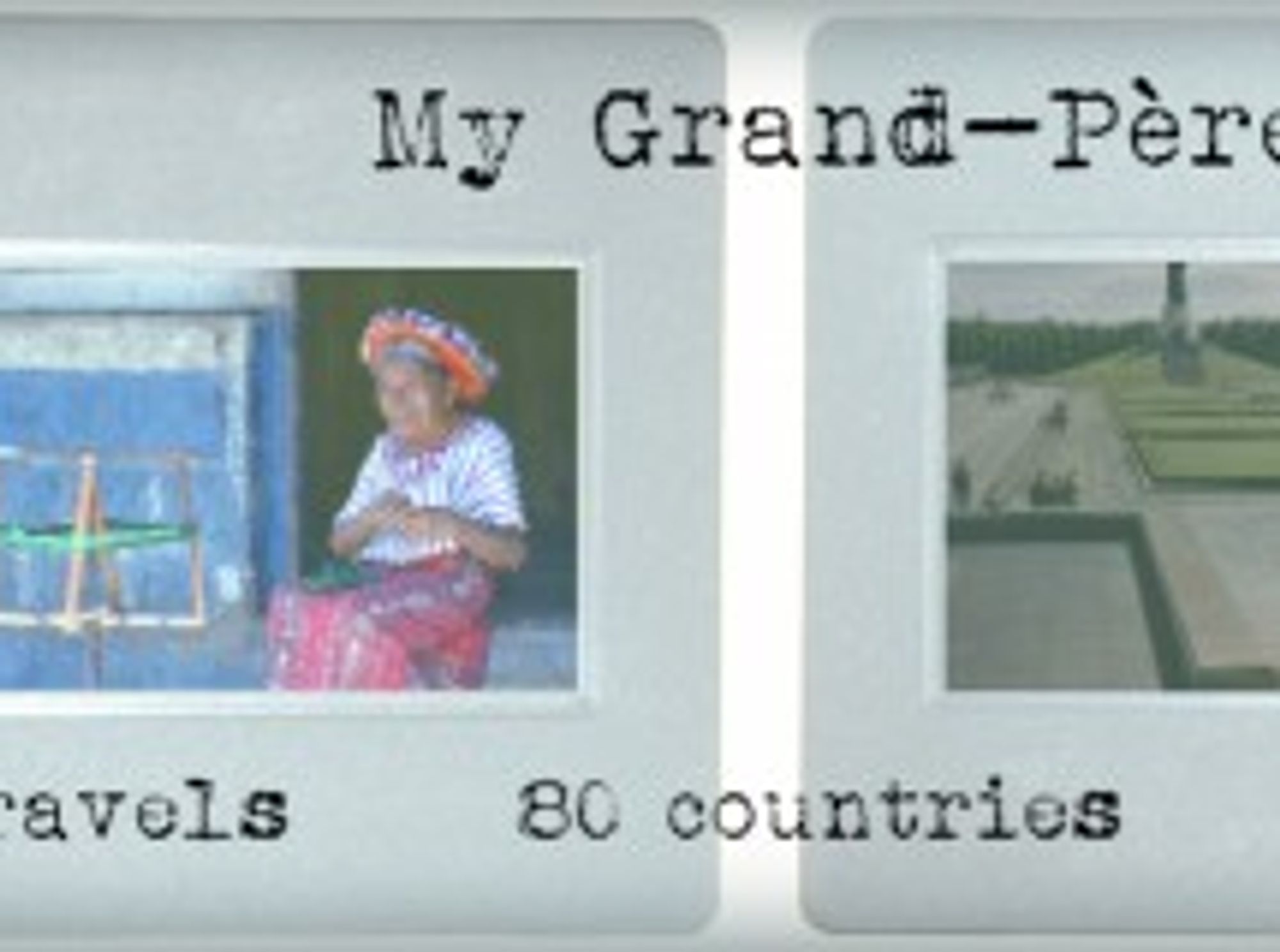 My Grand-Pere’s World