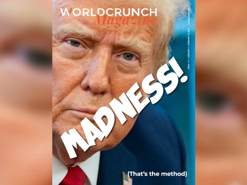 Worldcrunch Magazine #117 — Madness!