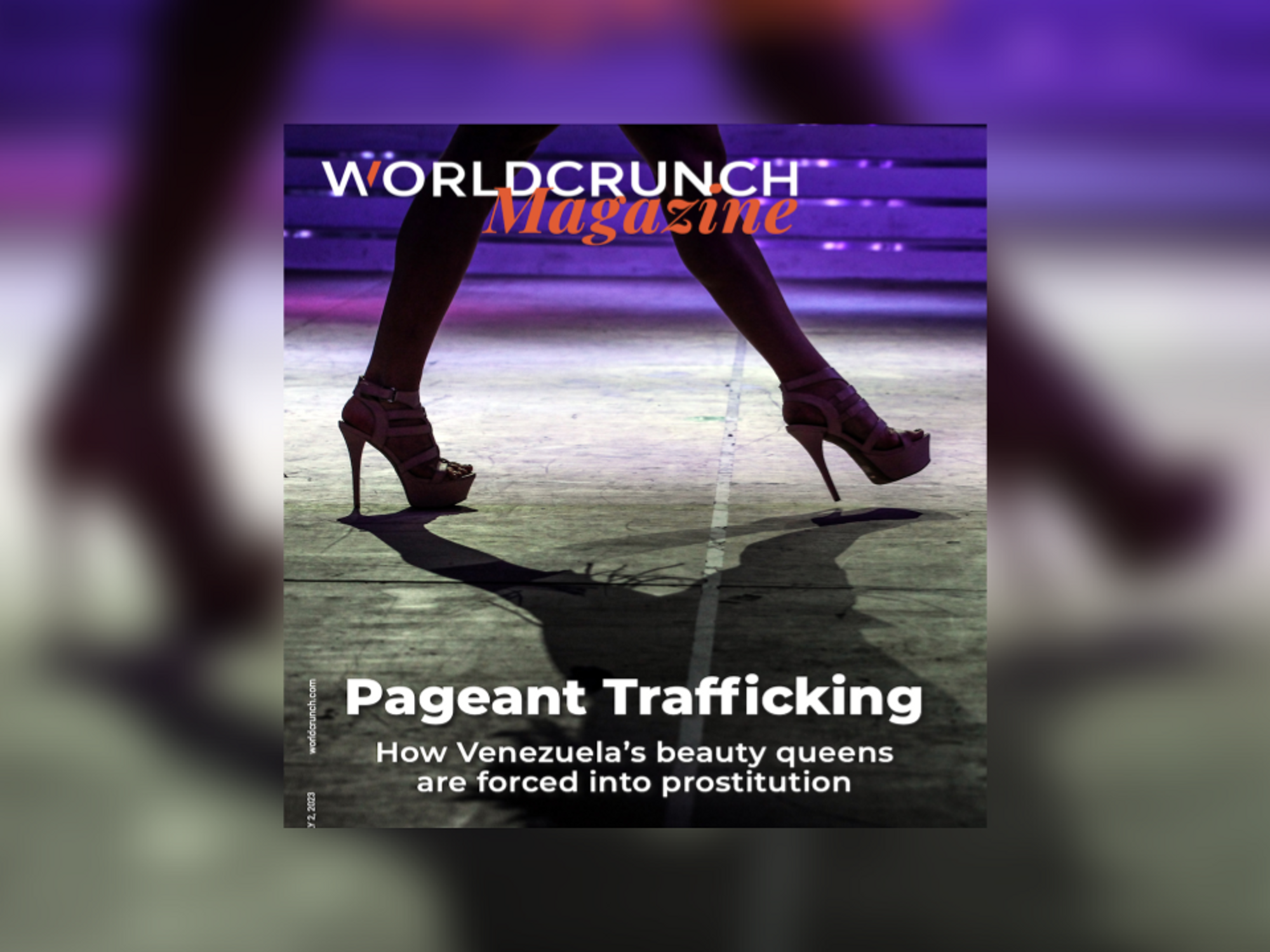 Worldcrunch Magazine #39 — Pageant Trafficking: How Venezuela's Beauty Queens Are Forced Into Prostitution