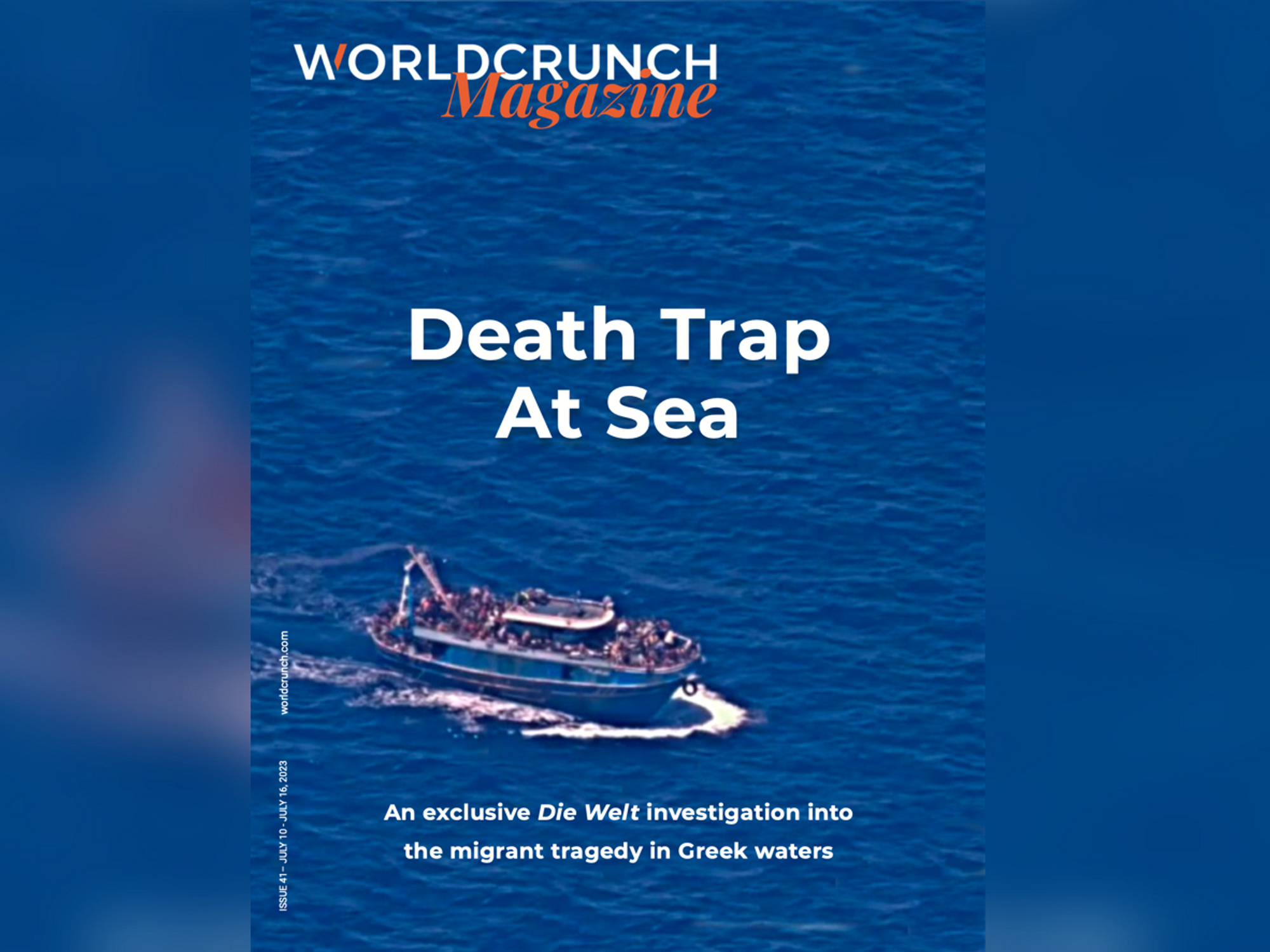 Worldcrunch Magazine #41 — Death Trap At Sea: An Exclusive Die Welt Investigation Into The Migrant Tragedy In Greek Waters