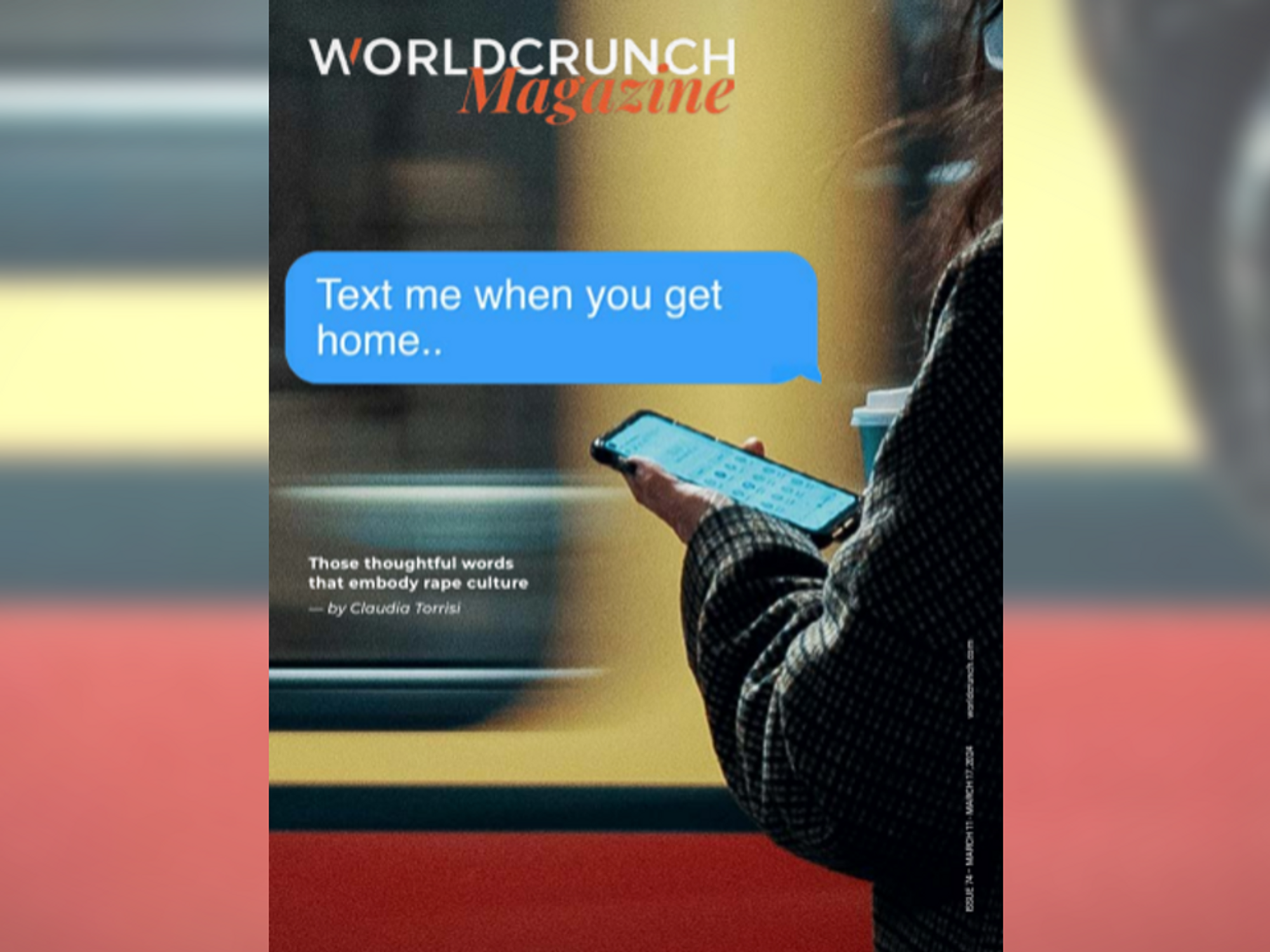 Worldcrunch Magazine #74 — Text Me When You Get Home